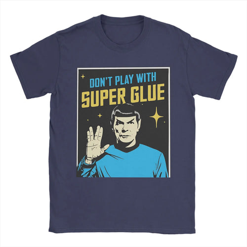 Don't Play With Super Glue Stars Treks T Shirt Men's Cotton Vintage